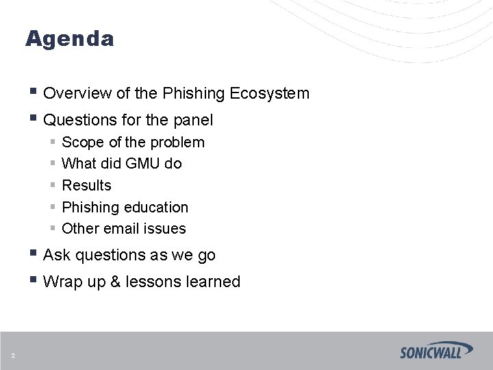 Agenda § Overview of the Phishing Ecosystem § Questions for the panel § §