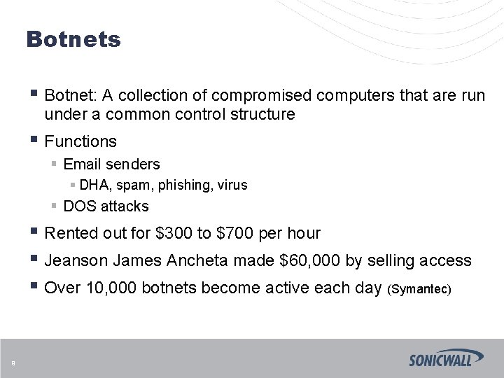 Botnets § Botnet: A collection of compromised computers that are run under a common