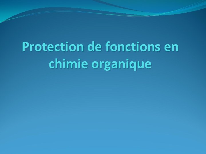 Protection de fonctions en chimie organique 