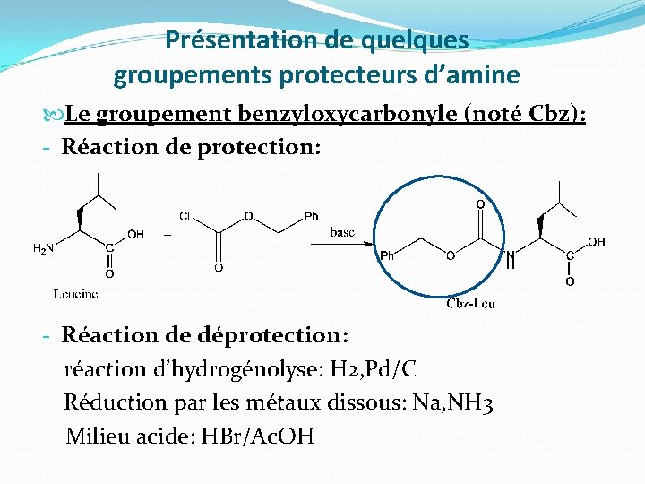 Présentation de quelques groupements protecteurs d’amine Le groupement benzyloxycarbonyle (noté Cbz): - Réaction de