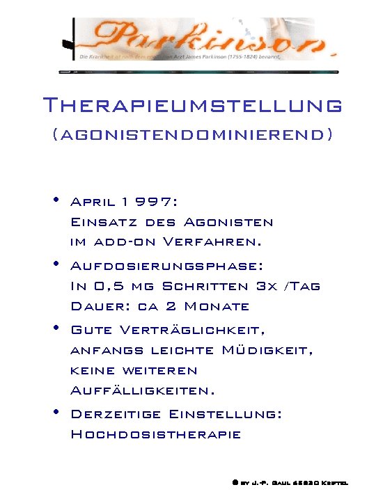 Therapieumstellung (agonistendominierend) • April 1997: Einsatz des Agonisten im add-on Verfahren. • Aufdosierungsphase: In