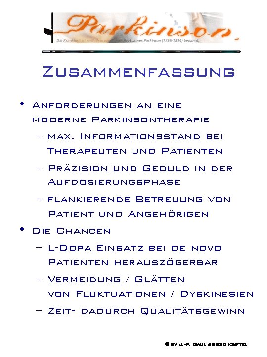 Zusammenfassung • Anforderungen an eine moderne Parkinsontherapie – max. Informationsstand bei Therapeuten und Patienten