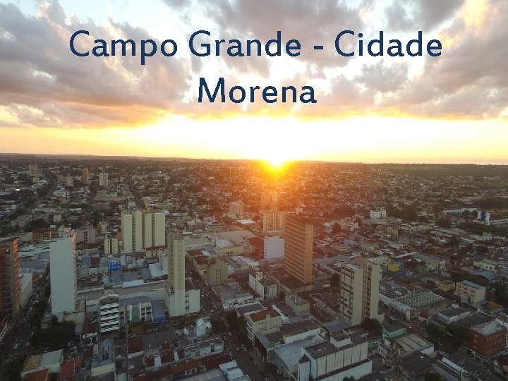 Campo Grande - Cidade Morena 