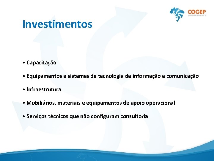 Investimentos • Capacitação • Equipamentos e sistemas de tecnologia de informação e comunicação •