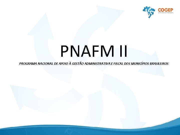 PNAFM II PROGRAMA NACIONAL DE APOIO À GESTÃO ADMINISTRATIVA E FISCAL DOS MUNICÍPIOS BRASILEIROS