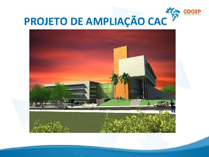 PROJETO DE AMPLIAÇÃO CAC 