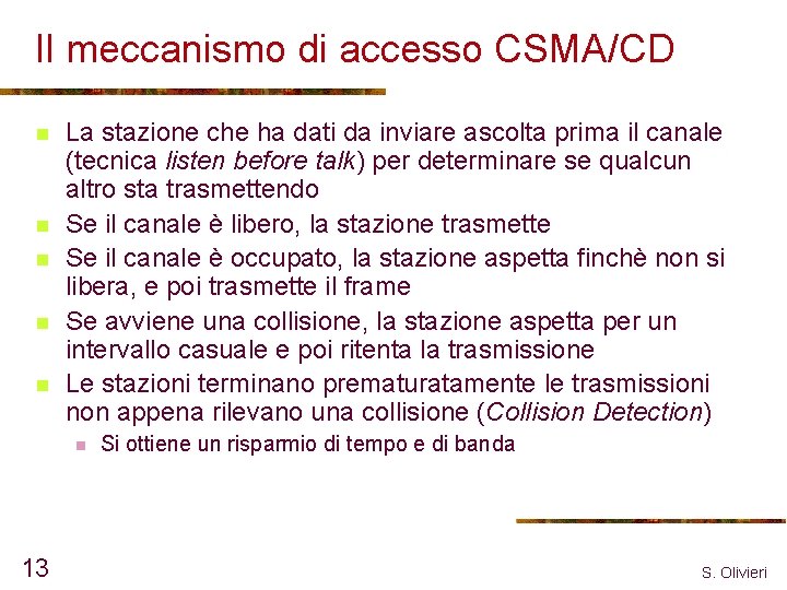 Il meccanismo di accesso CSMA/CD n n n La stazione che ha dati da