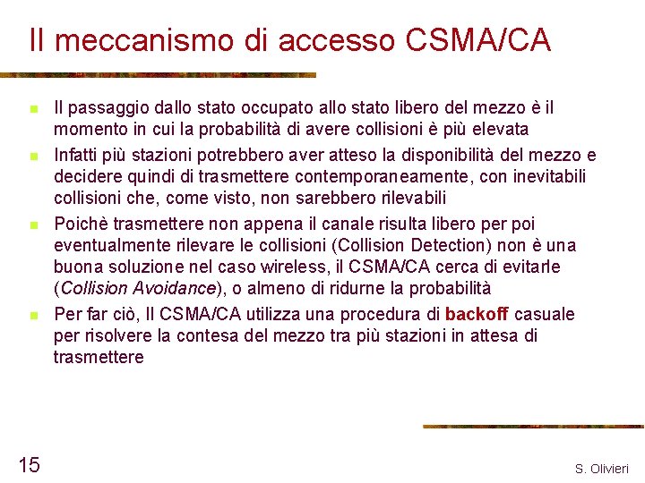 Il meccanismo di accesso CSMA/CA n n 15 Il passaggio dallo stato occupato allo