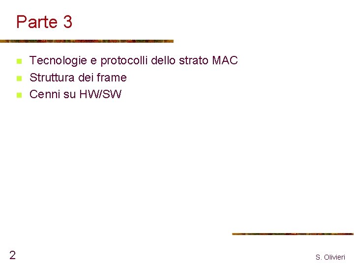 Parte 3 n n n 2 Tecnologie e protocolli dello strato MAC Struttura dei