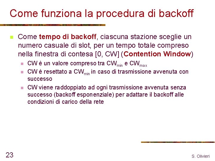 Come funziona la procedura di backoff n Come tempo di backoff, ciascuna stazione sceglie