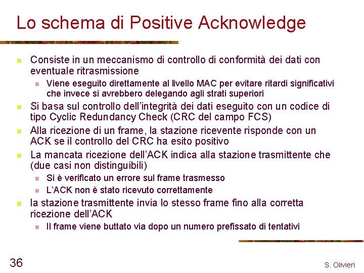 Lo schema di Positive Acknowledge n Consiste in un meccanismo di controllo di conformità