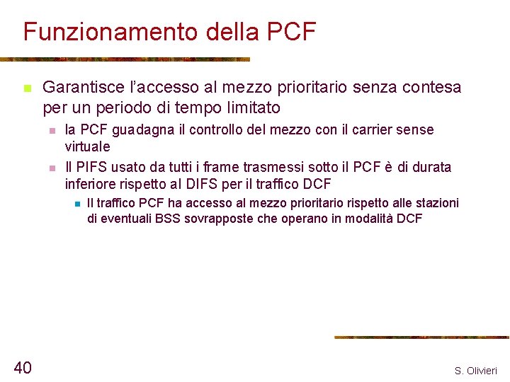 Funzionamento della PCF n Garantisce l’accesso al mezzo prioritario senza contesa per un periodo
