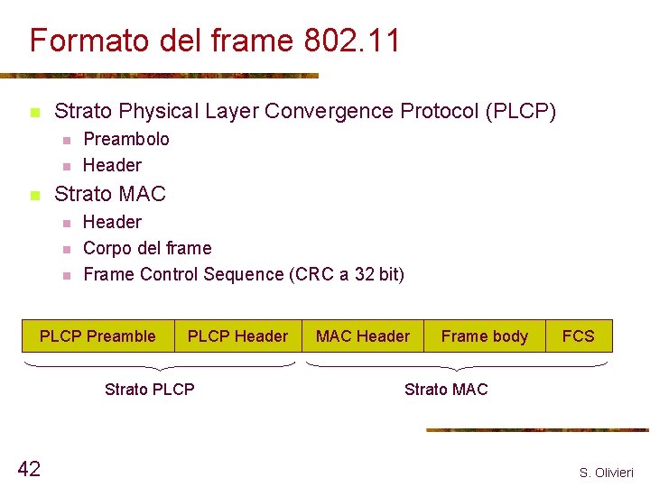 Formato del frame 802. 11 n Strato Physical Layer Convergence Protocol (PLCP) n n