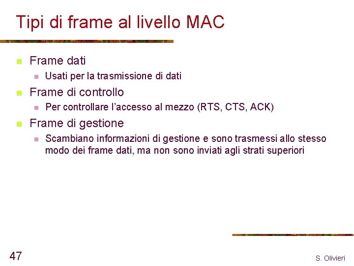 Tipi di frame al livello MAC n Frame dati n n Frame di controllo