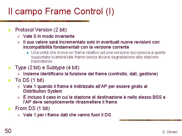 Il campo Frame Control (I) n Protocol Version (2 bit) n n Vale 0