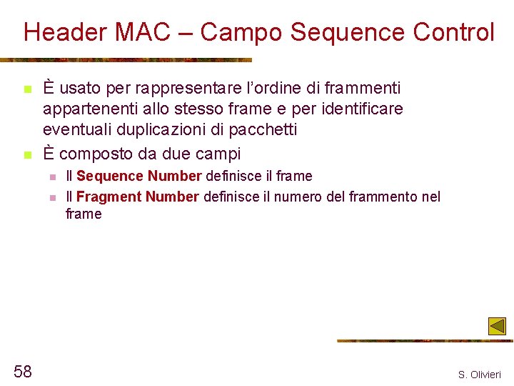 Header MAC – Campo Sequence Control n n È usato per rappresentare l’ordine di