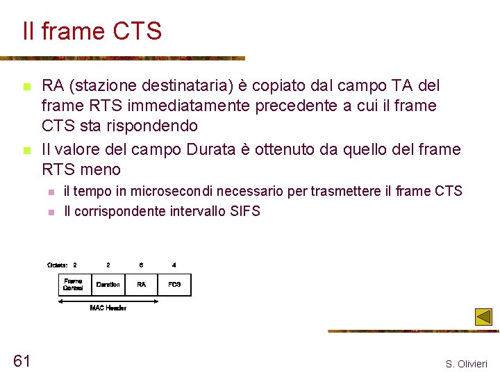 Il frame CTS n n RA (stazione destinataria) è copiato dal campo TA del