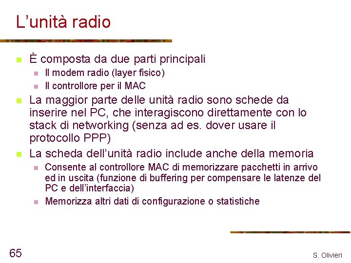 L’unità radio n È composta da due parti principali n n La maggior parte