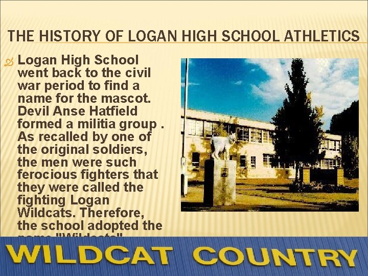 THE HISTORY OF LOGAN HIGH SCHOOL ATHLETICS Logan High School went back to the