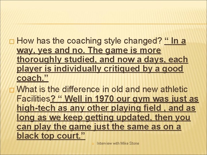 � How has the coaching style changed? “ In a way, yes and no.