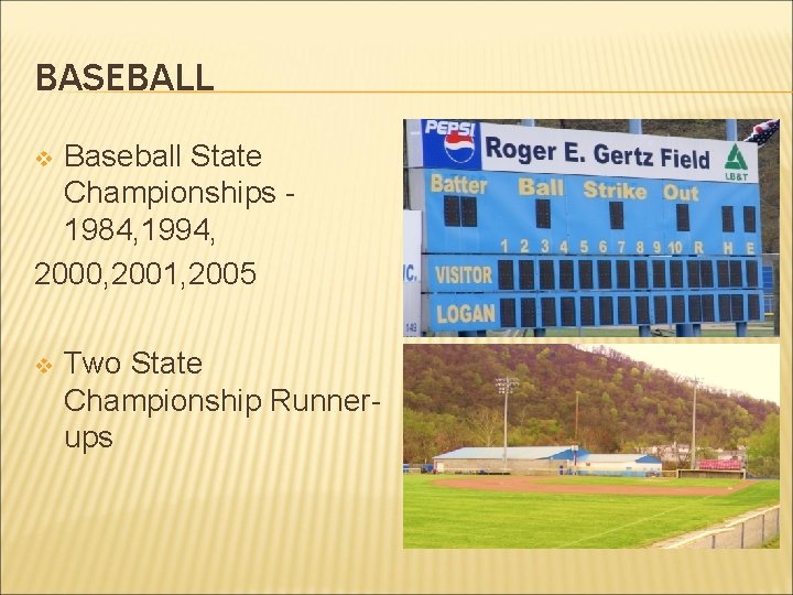 BASEBALL Baseball State Championships 1984, 1994, 2000, 2001, 2005 v v Two State Championship