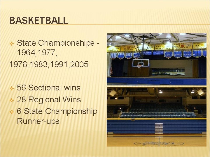 BASKETBALL State Championships 1964, 1977, 1978, 1983, 1991, 2005 v v 56 Sectional wins