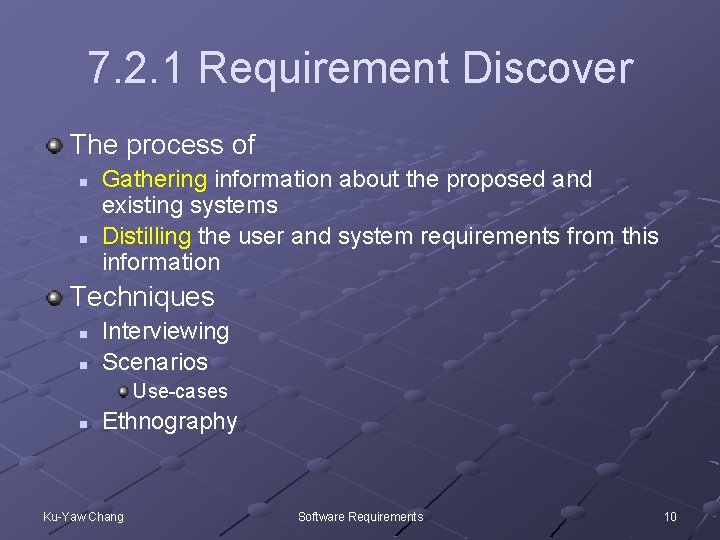 7. 2. 1 Requirement Discover The process of n n Gathering information about the