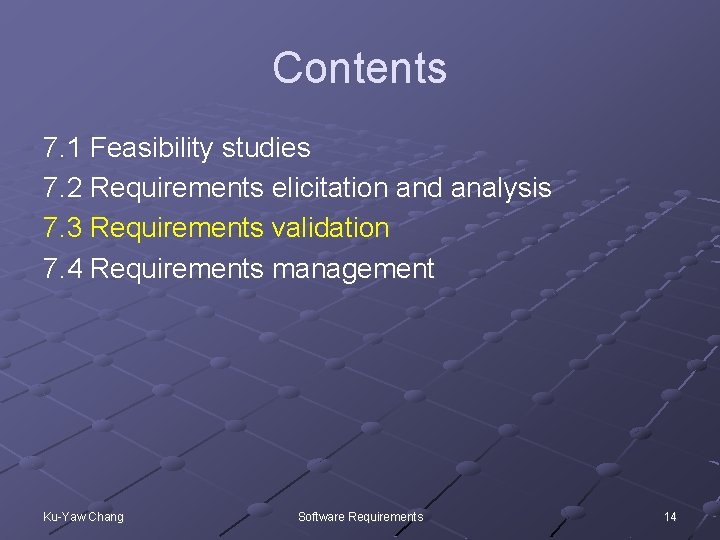 Contents 7. 1 Feasibility studies 7. 2 Requirements elicitation and analysis 7. 3 Requirements