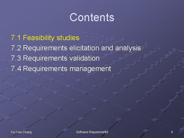 Contents 7. 1 Feasibility studies 7. 2 Requirements elicitation and analysis 7. 3 Requirements