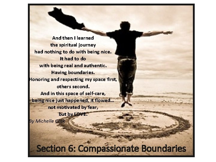 And then I learned the spiritual journey had nothing to do with being nice. And then I learned the spiritual journey had nothing to do with being nice.