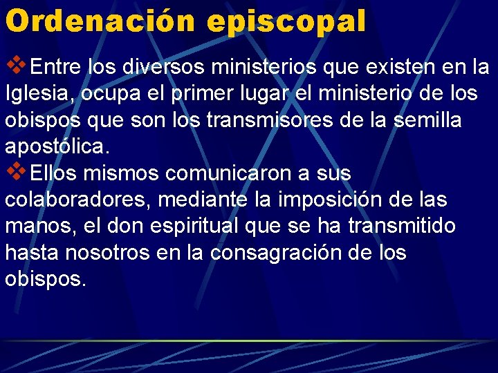 Ordenación episcopal v. Entre los diversos ministerios que existen en la Iglesia, ocupa el