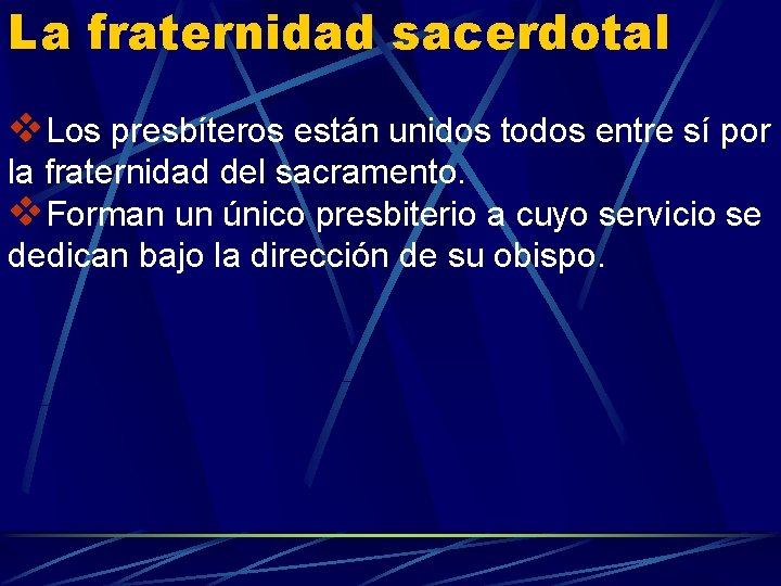 La fraternidad sacerdotal v. Los presbíteros están unidos todos entre sí por la fraternidad