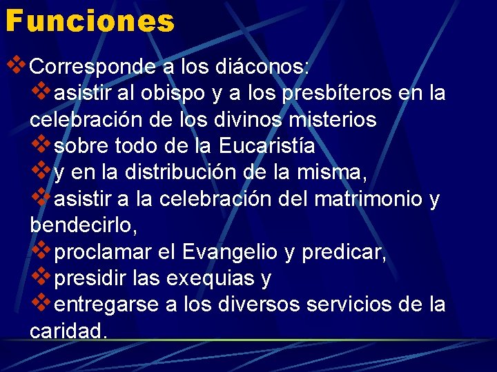 Funciones v. Corresponde a los diáconos: vasistir al obispo y a los presbíteros en