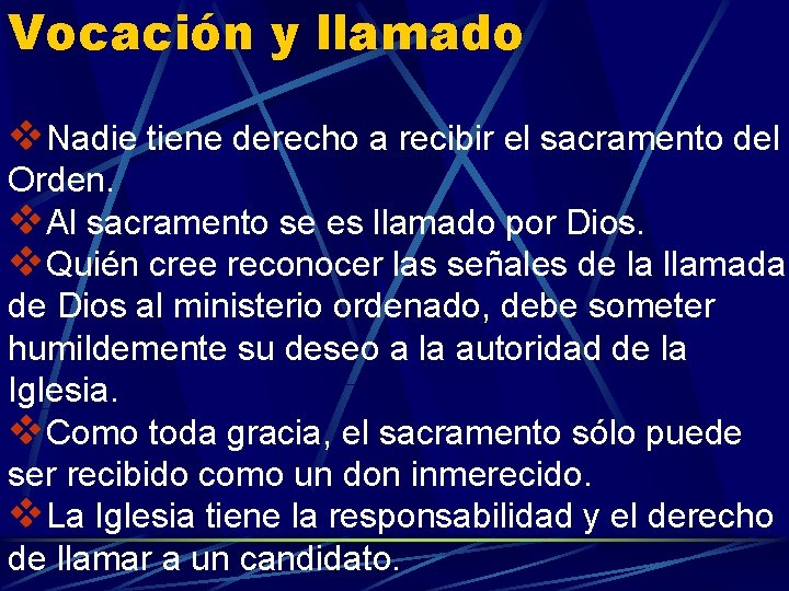 Vocación y llamado v. Nadie tiene derecho a recibir el sacramento del Orden. v.