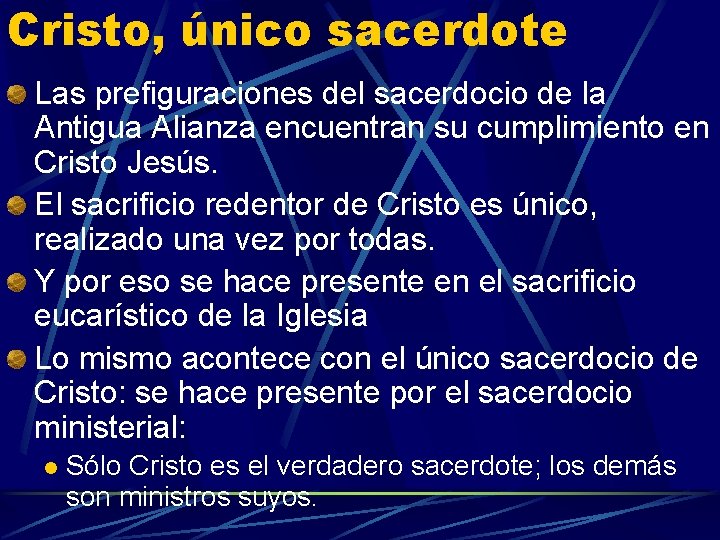 Cristo, único sacerdote Las prefiguraciones del sacerdocio de la Antigua Alianza encuentran su cumplimiento