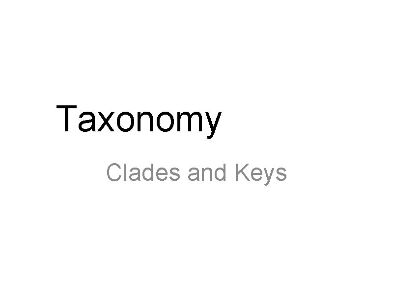 Taxonomy Clades and Keys 