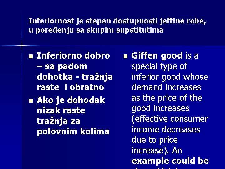 Inferiornost je stepen dostupnosti jeftine robe, u poređenju sa skupim supstitutima n n Inferiorno