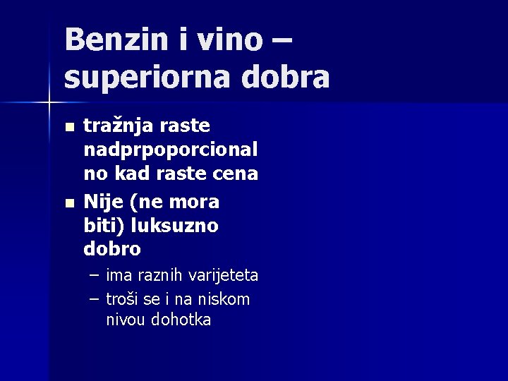 Benzin i vino – superiorna dobra n n tražnja raste nadprpoporcional no kad raste