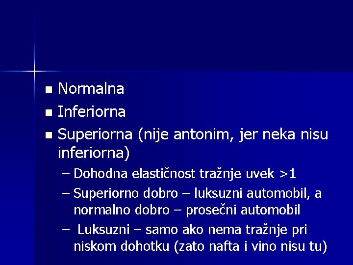 Normalna n Inferiorna n Superiorna (nije antonim, jer neka nisu inferiorna) n – Dohodna