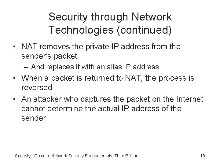 Security through Network Technologies (continued) • NAT removes the private IP address from the Security through Network Technologies (continued) • NAT removes the private IP address from the