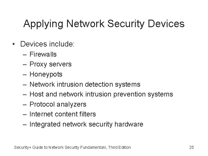 Applying Network Security Devices • Devices include: – – – – Firewalls Proxy servers Applying Network Security Devices • Devices include: – – – – Firewalls Proxy servers