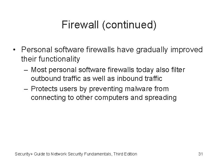 Firewall (continued) • Personal software firewalls have gradually improved their functionality – Most personal Firewall (continued) • Personal software firewalls have gradually improved their functionality – Most personal