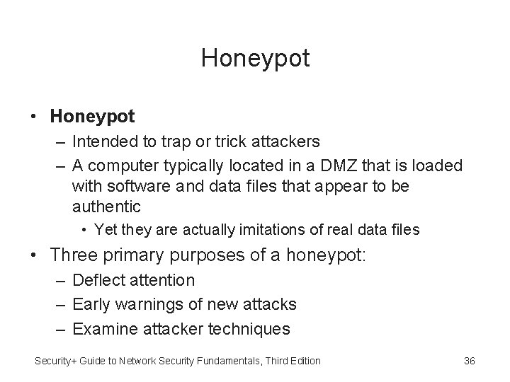 Honeypot • Honeypot – Intended to trap or trick attackers – A computer typically Honeypot • Honeypot – Intended to trap or trick attackers – A computer typically