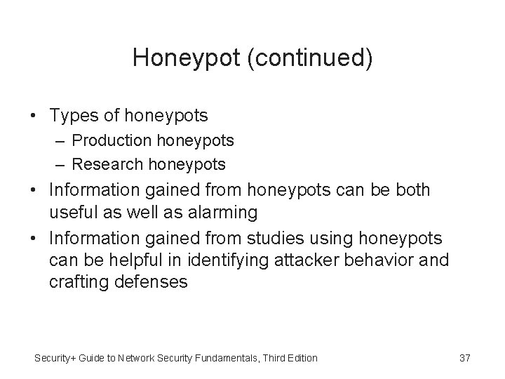 Honeypot (continued) • Types of honeypots – Production honeypots – Research honeypots • Information Honeypot (continued) • Types of honeypots – Production honeypots – Research honeypots • Information