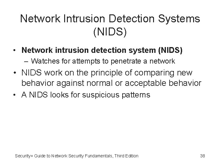 Network Intrusion Detection Systems (NIDS) • Network intrusion detection system (NIDS) – Watches for Network Intrusion Detection Systems (NIDS) • Network intrusion detection system (NIDS) – Watches for