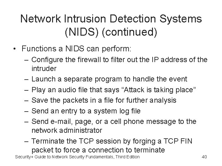 Network Intrusion Detection Systems (NIDS) (continued) • Functions a NIDS can perform: – Configure Network Intrusion Detection Systems (NIDS) (continued) • Functions a NIDS can perform: – Configure