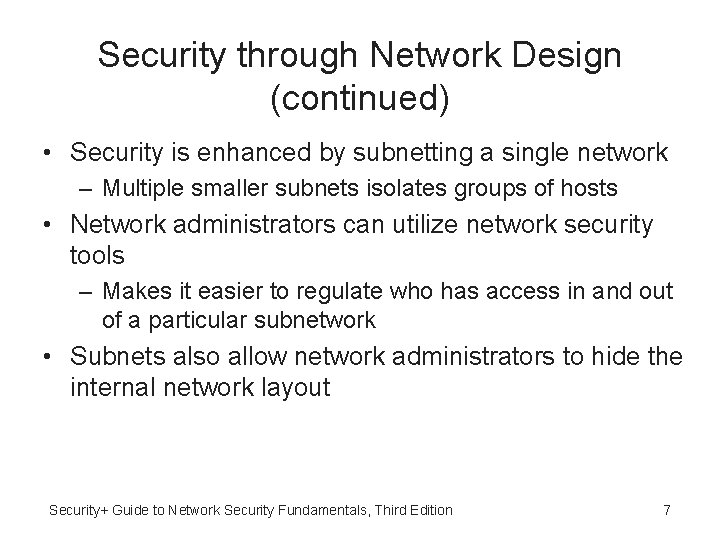Security through Network Design (continued) • Security is enhanced by subnetting a single network Security through Network Design (continued) • Security is enhanced by subnetting a single network