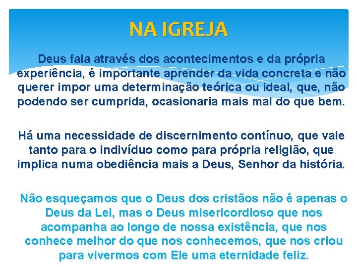 NA IGREJA Deus fala através dos acontecimentos e da própria experiência, é importante aprender