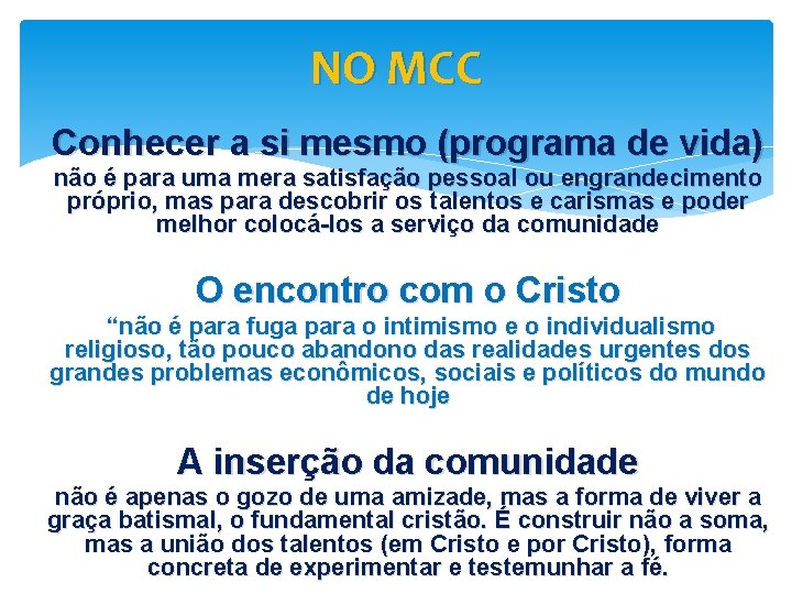 NO MCC Conhecer a si mesmo (programa de vida) não é para uma mera