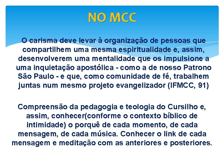 NO MCC O carisma deve levar à organização de pessoas que compartilhem uma mesma